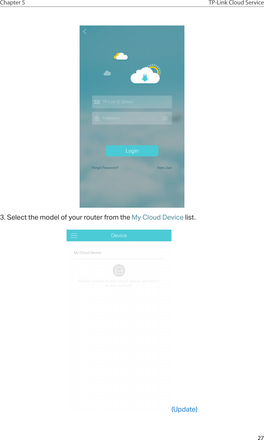 27Chapter 5 TP-Link Cloud Service3. Select the model of your router from the My Cloud Device list.(Update)