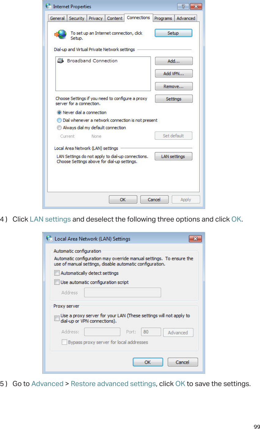 994 )  Click LAN settings and deselect the following three options and click OK.5 )  Go to Advanced &gt; Restore advanced settings, click OK to save the settings.