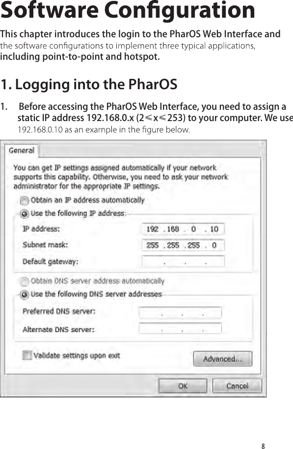 81. Logging into the PharOSThis chapter introduces the login to the PharOS Web Interface and including point-to-point and hotspot.1.  Before accessing the PharOS Web Interface, you need to assign a static IP address 192.168.0.x (2≤x≤253) to your computer. We use 
