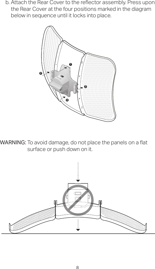 8b. Attach the Rear Cover to the reflector assembly. Press upon the Rear Cover at the four positions marked in the diagram below in sequence until it locks into place. WARNING: To avoid damage, do not place the panels on a flat surface or push down on it.1243
