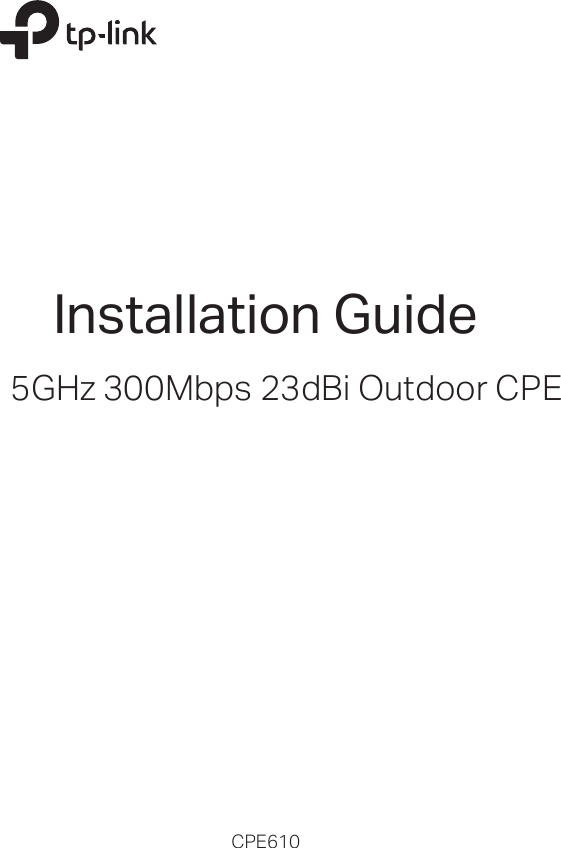 CPE6105GHz 300Mbps 23dBi Outdoor CPEInstallation Guide