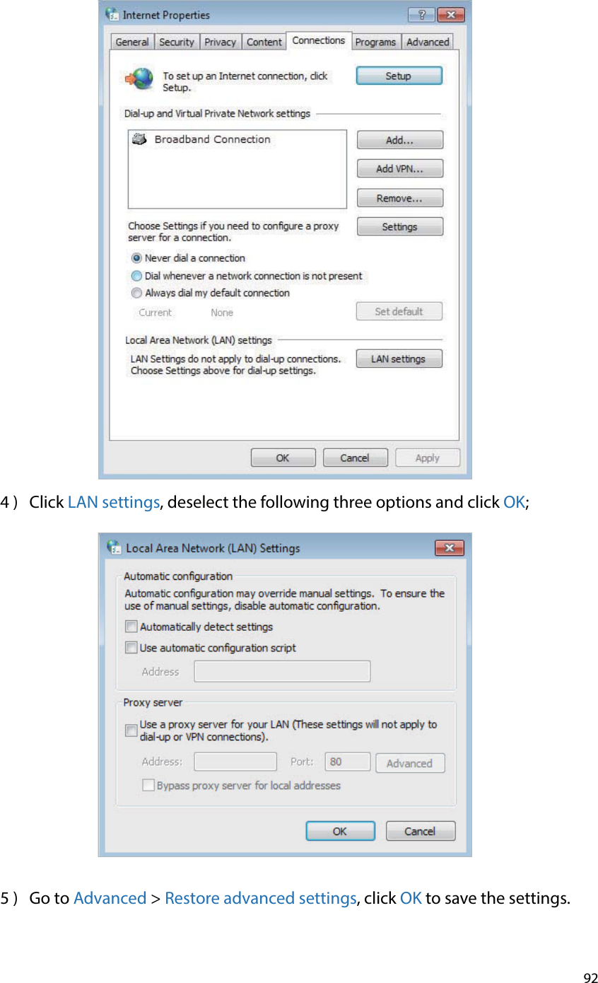 924 )  Click LAN settings, deselect the following three options and click OK;5 )  Go to Advanced &gt; Restore advanced settings, click OK to save the settings.