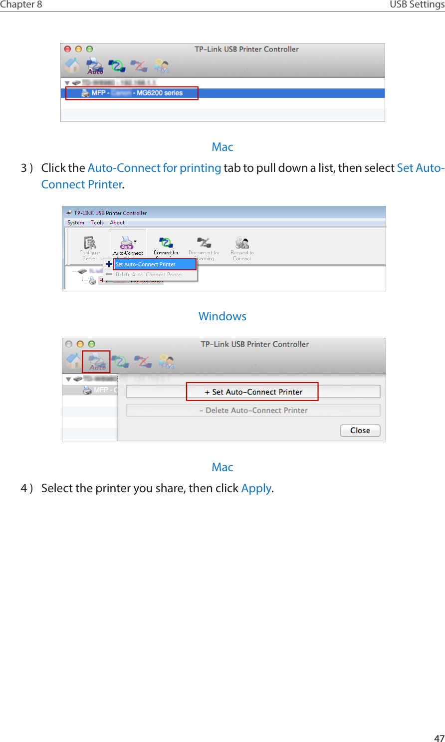 47Chapter 8 USB SettingsMac3 )  Click the Auto-Connect for printing tab to pull down a list, then select Set Auto-Connect Printer. Windows Mac4 )  Select the printer you share, then click Apply.