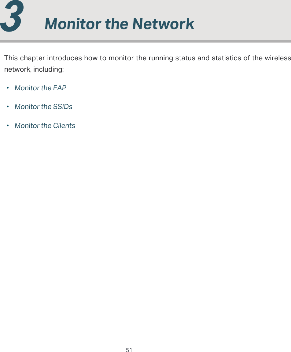  51  3  Monitor the NetworkThis chapter introduces how to monitor the running status and statistics of the wireless network, including: ·Monitor the EAP ·Monitor the SSIDs ·Monitor the Clients