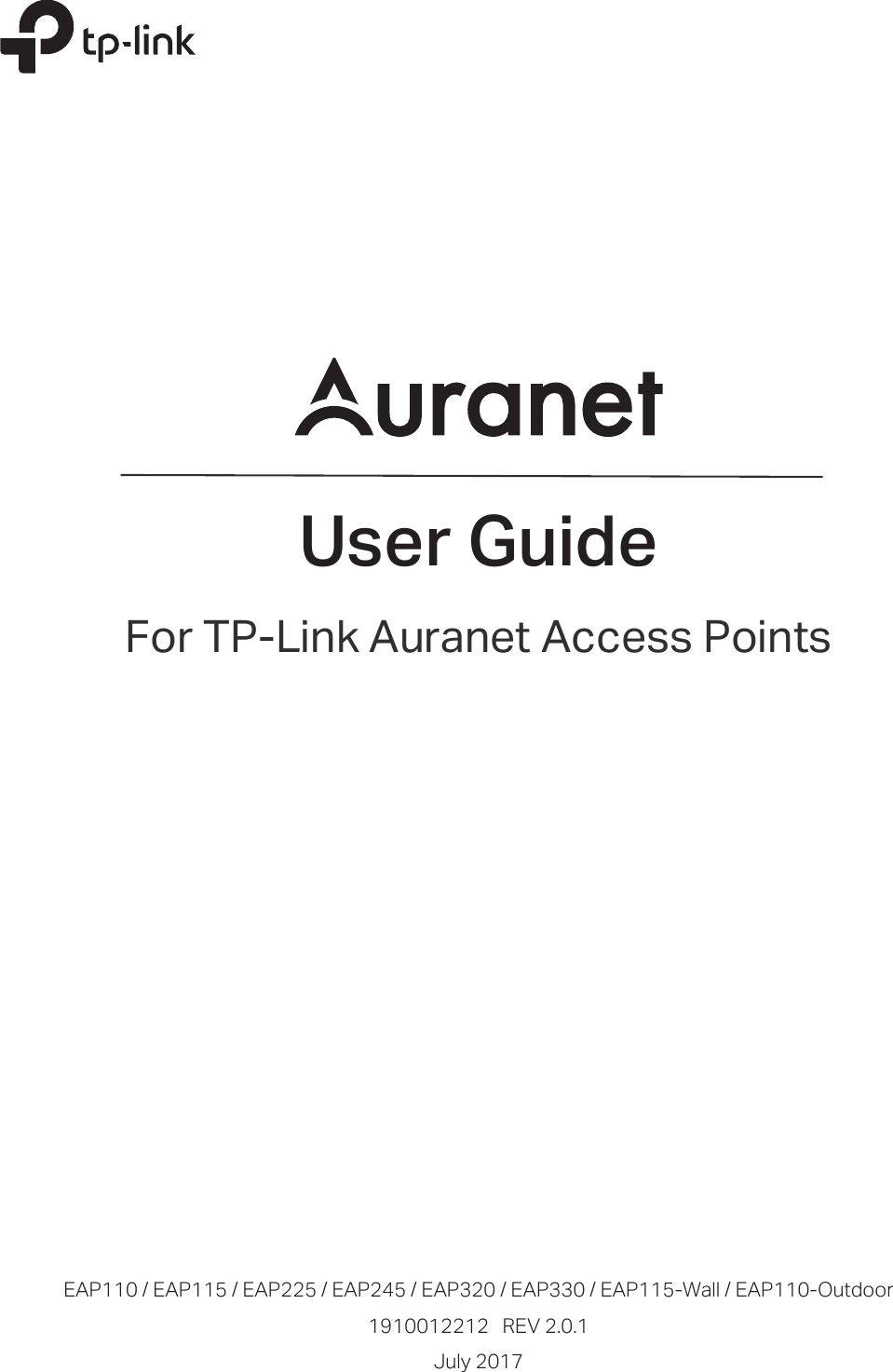 User GuideFor TP-Link Auranet Access PointsEAP110 / EAP115 / EAP225 / EAP245 / EAP320 / EAP330 / EAP115-Wall / EAP110-Outdoor1910012212   REV 2.0.1July 2017