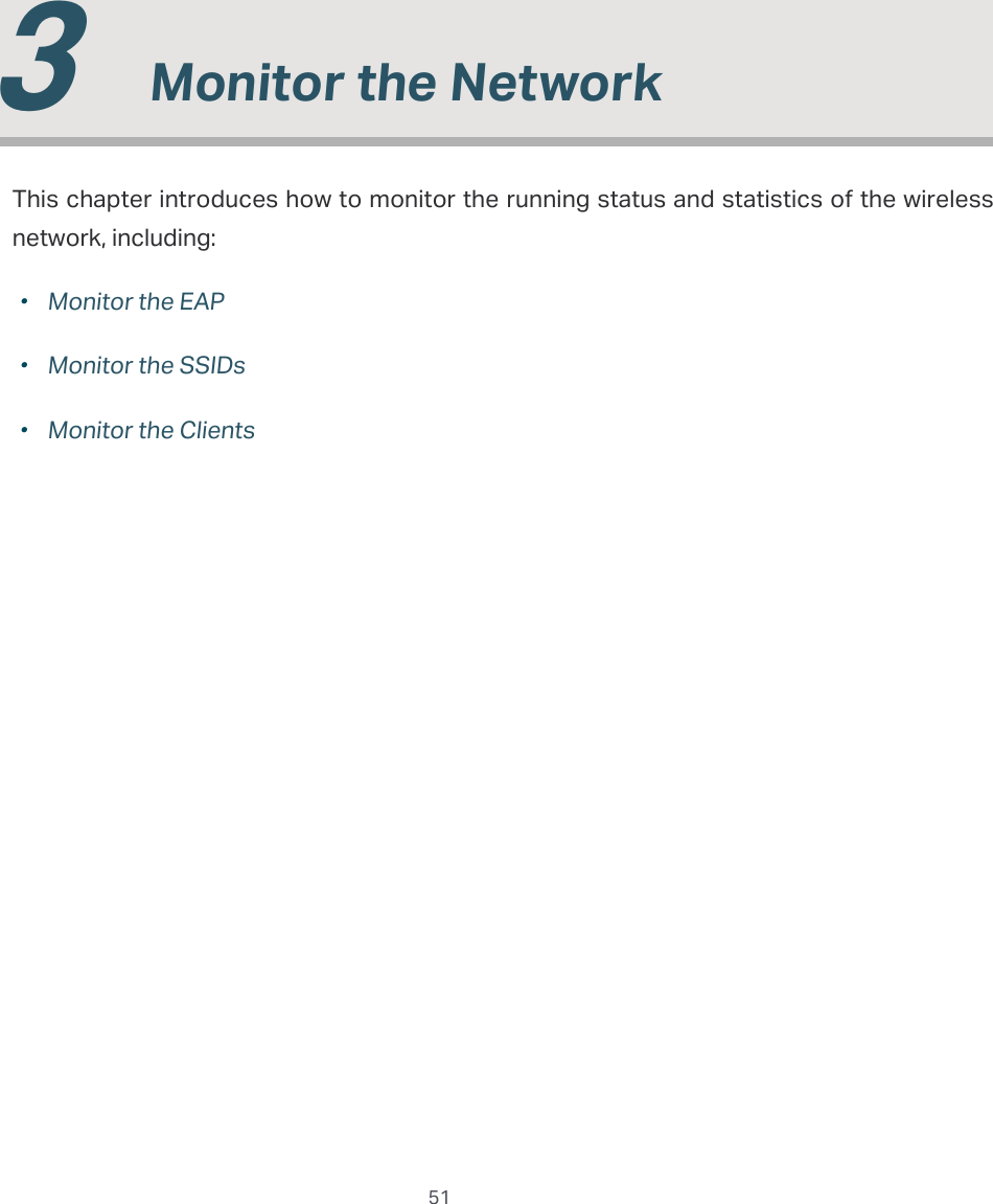  51  3  Monitor the NetworkThis chapter introduces how to monitor the running status and statistics of the wireless network, including: ·Monitor the EAP ·Monitor the SSIDs ·Monitor the Clients