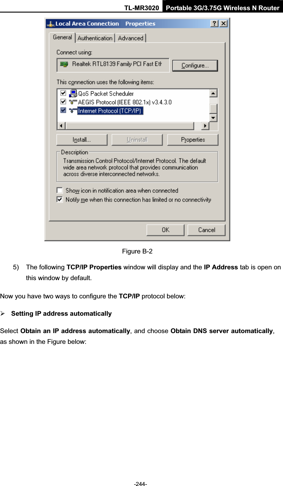 TL-MR3020 Portable 3G/3.75G Wireless N Router-244-Figure B-2 5)  The following TCP/IP Properties window will display and the IP Address tab is open on this window by default. Now you have two ways to configure the TCP/IP protocol below: ¾Setting IP address automaticallySelect Obtain an IP address automatically, and choose Obtain DNS server automatically,as shown in the Figure below: 