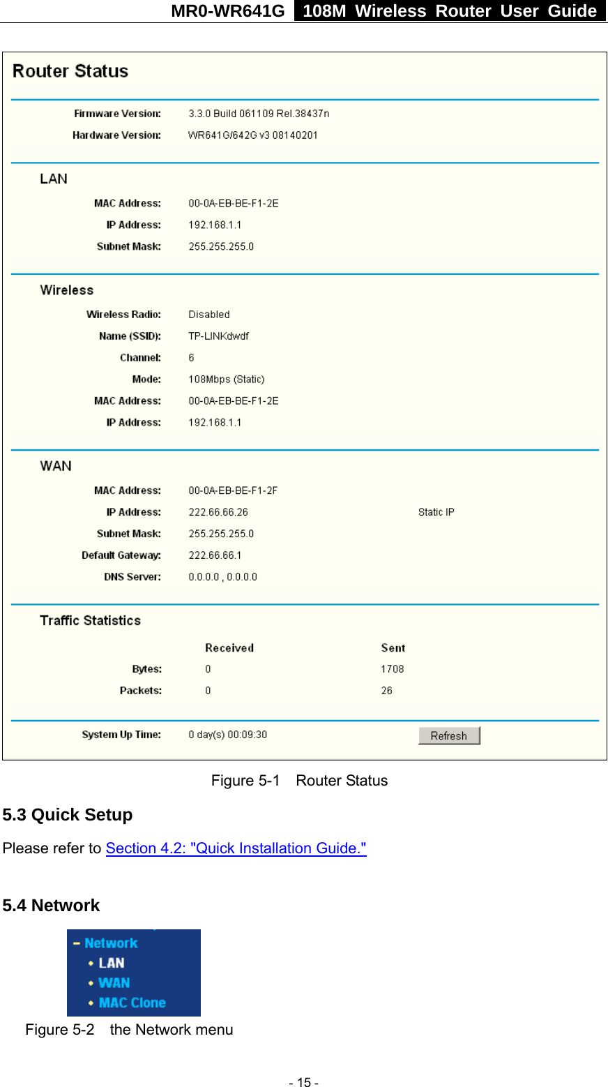 MR0-WR641G   108M Wireless Router User Guide   Figure 5-1  Router Status 5.3 Quick Setup Please refer to Section 4.2: &quot;Quick Installation Guide.&quot; 5.4 Network  Figure 5-2    the Network menu  - 15 - 
