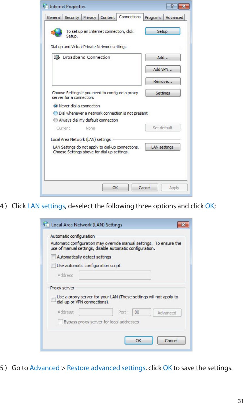 314 )  Click LAN settings, deselect the following three options and click OK;5 )  Go to Advanced &gt; Restore advanced settings, click OK to save the settings.