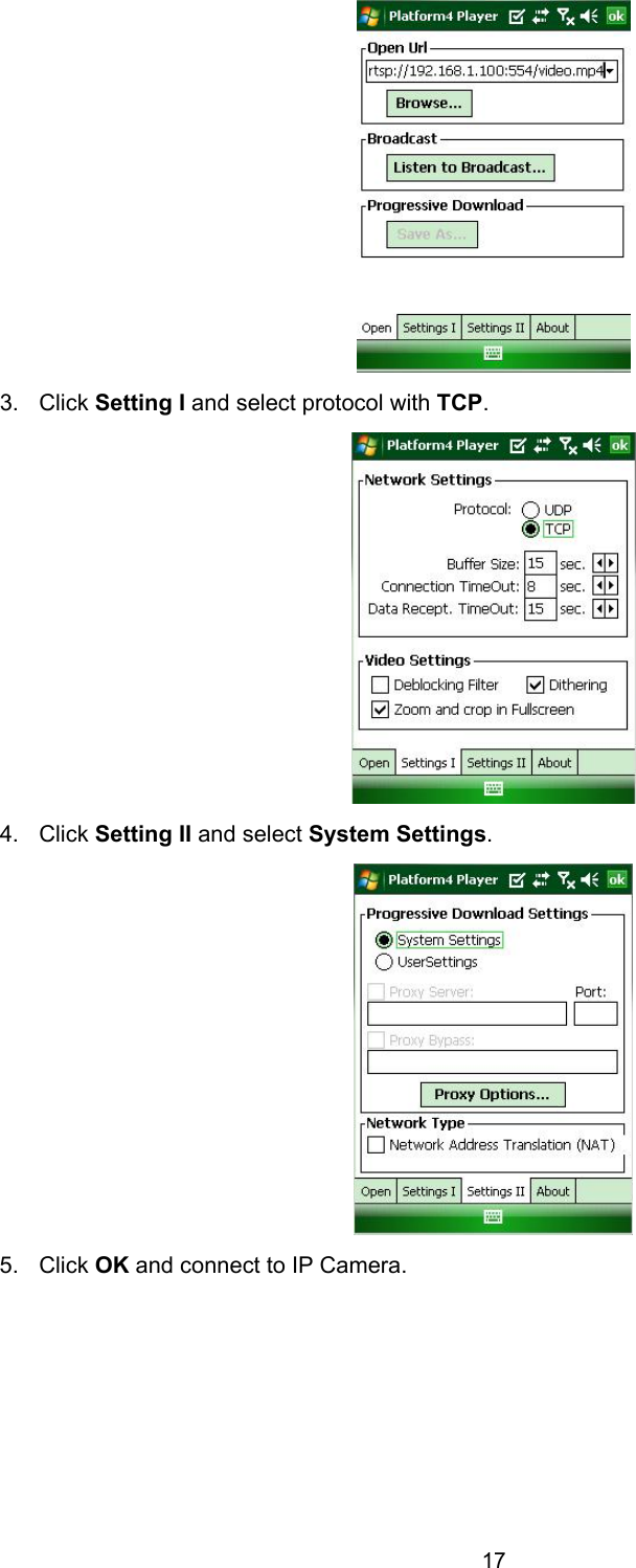 17  3. Click Setting I and select protocol with TCP.  4. Click Setting II and select System Settings.  5. Click OK and connect to IP Camera.   