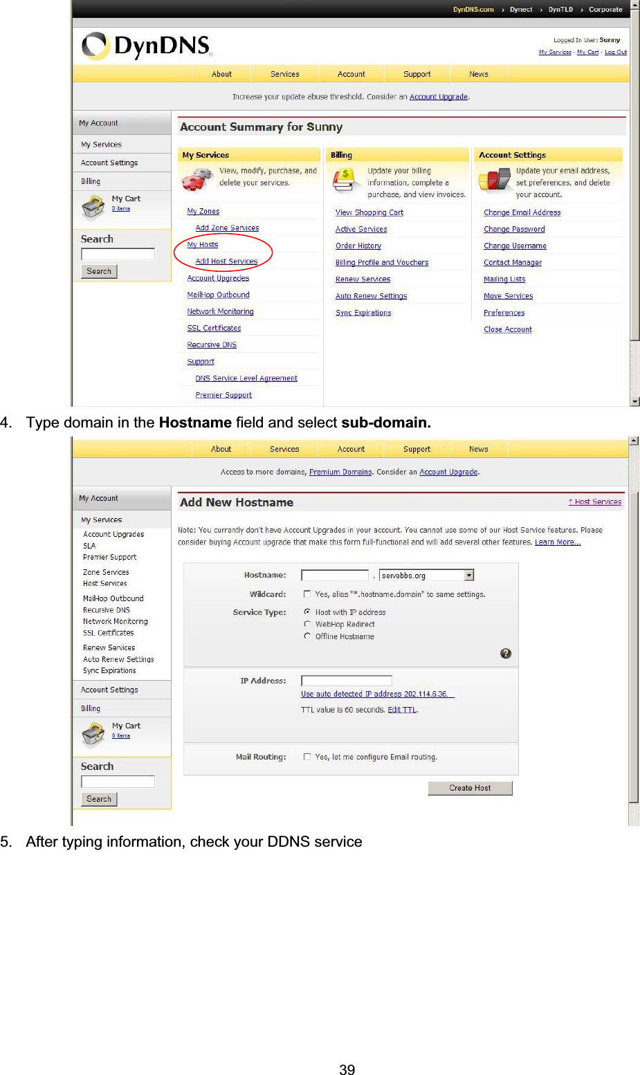   39 4.  Type domain in the Hostname field and select sub-domain.  5.  After typing information, check your DDNS service 