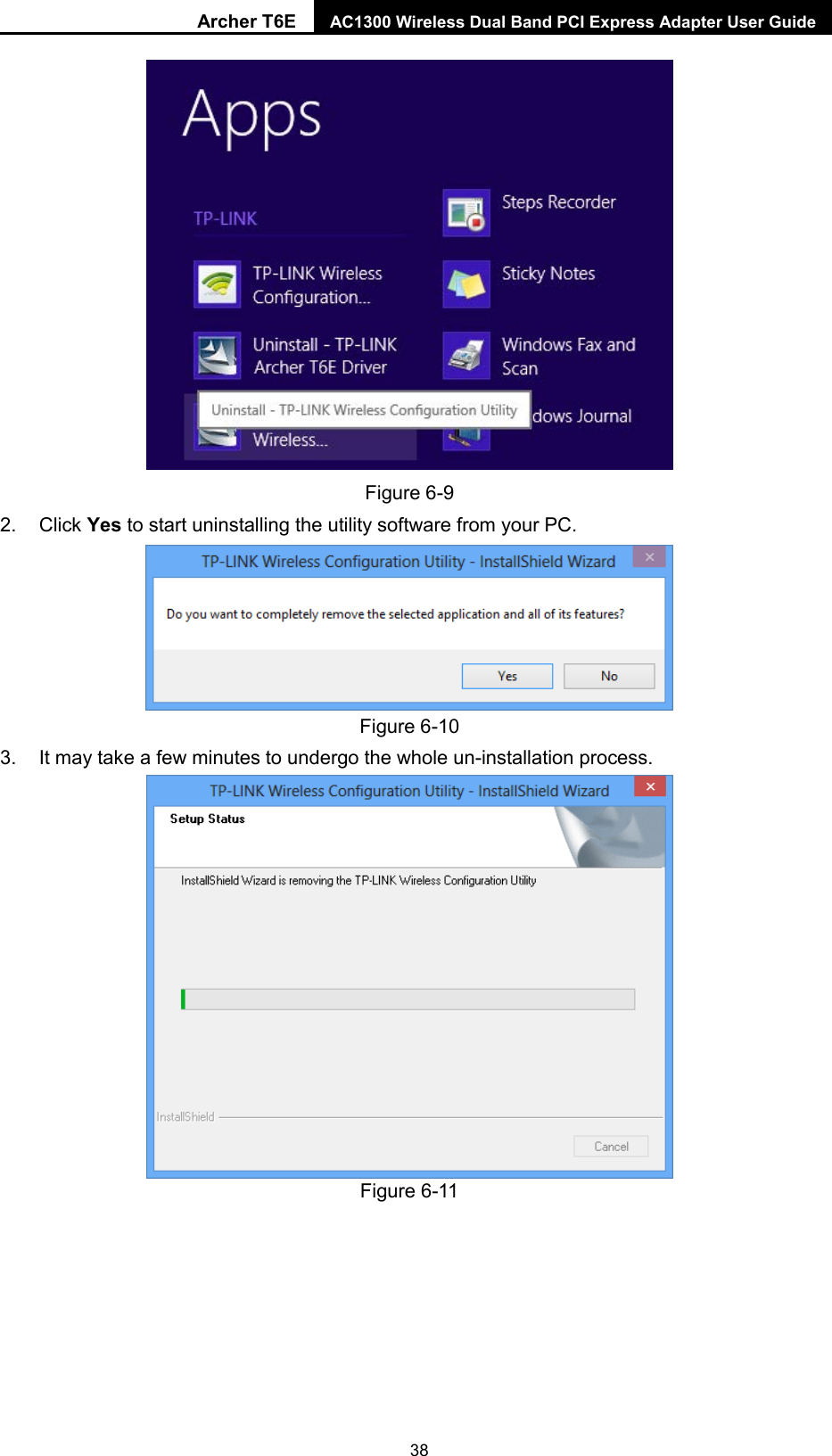 Archer T6E AC1300 Wireless Dual Band PCI Express Adapter User Guide   Figure 6-9   2. Click Yes to start uninstalling the utility software from your PC.  Figure 6-10   3. It may take a few minutes to undergo the whole un-installation process.  Figure 6-11   38  