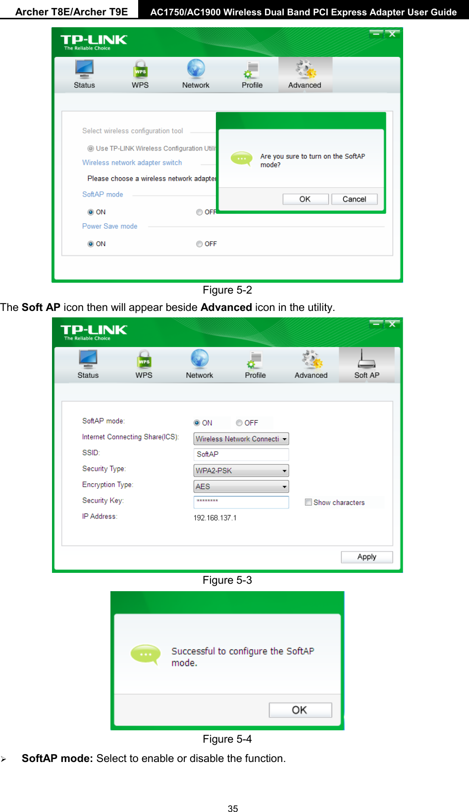 Archer T8E/Archer T9E AC1750/AC1900 Wireless Dual Band PCI Express Adapter User Guide   Figure 5-2 The Soft AP icon then will appear beside Advanced icon in the utility.    Figure 5-3    Figure 5-4    SoftAP mode: Select to enable or disable the function.  35 