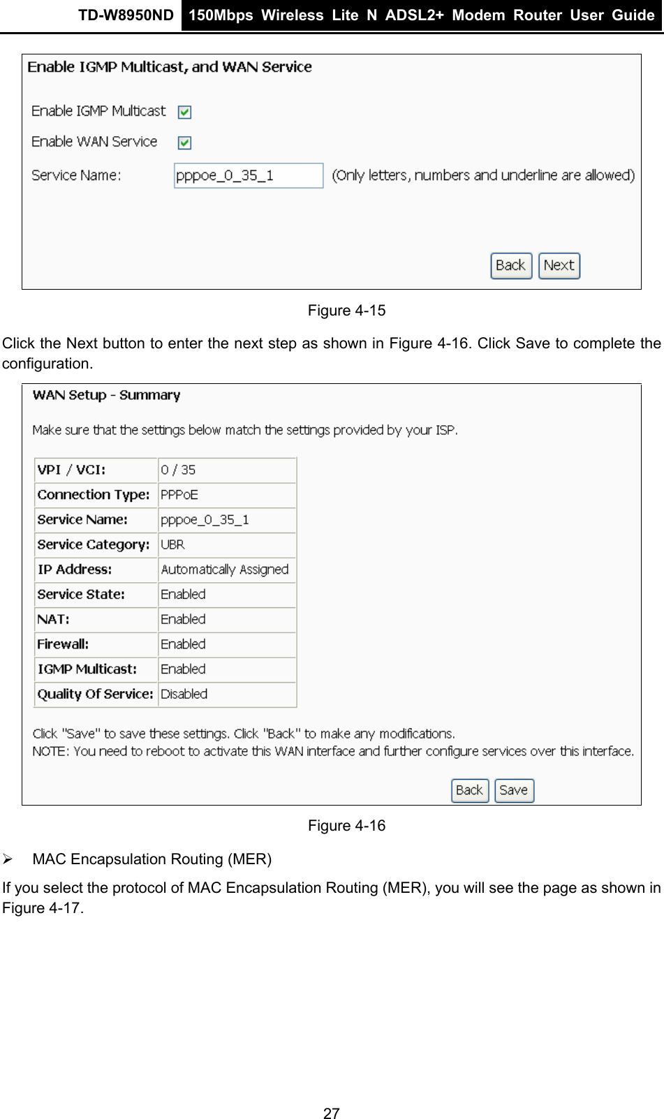 TD-W8950ND  150Mbps Wireless Lite N ADSL2+ Modem Router User Guide   Figure 4-15 Click the Next button to enter the next step as shown in Figure 4-16. Click Save to complete the configuration.  Figure 4-16 ¾  MAC Encapsulation Routing (MER) If you select the protocol of MAC Encapsulation Routing (MER), you will see the page as shown in Figure 4-17. 27 