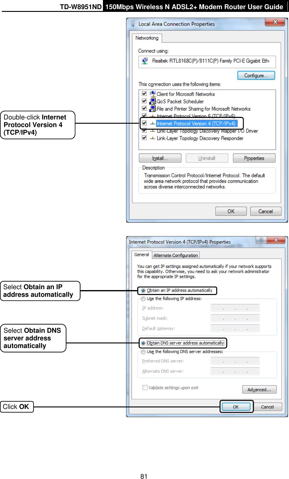 TD-W8951ND 150Mbps Wireless N ADSL2+ Modem Router User Guide  81      Double-click Internet Protocol Version 4 (TCP/IPv4) Select Obtain an IP address automatically Select Obtain DNS server address automatically Click OK 