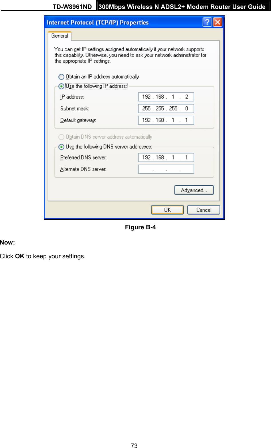 TD-W8961ND  300Mbps Wireless N ADSL2+ Modem Router User Guide  73 Figure B-4 Now: Click OK to keep your settings.  