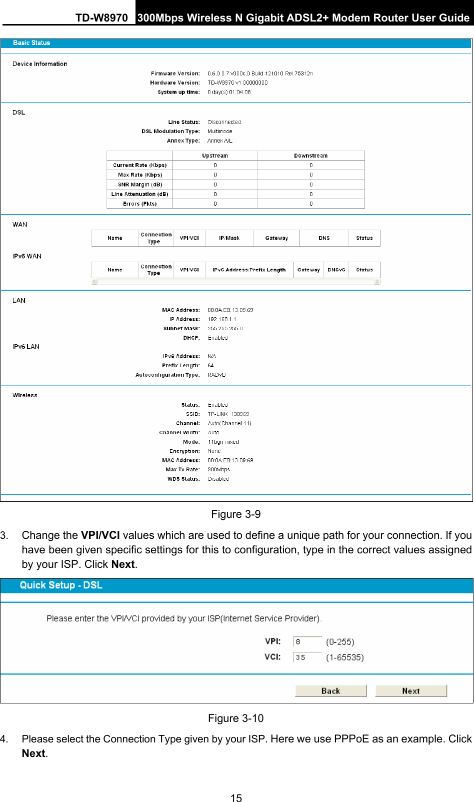 TD-W8970 300Mbps Wireless N Gigabit ADSL2+ Modem Router User Guide 15  Figure 3-9 3.  Change the VPI/VCI values which are used to define a unique path for your connection. If you have been given specific settings for this to configuration, type in the correct values assigned by your ISP. Click Next.  Figure 3-10 4.  Please select the Connection Type given by your ISP. Here we use PPPoE as an example. Click Next. 