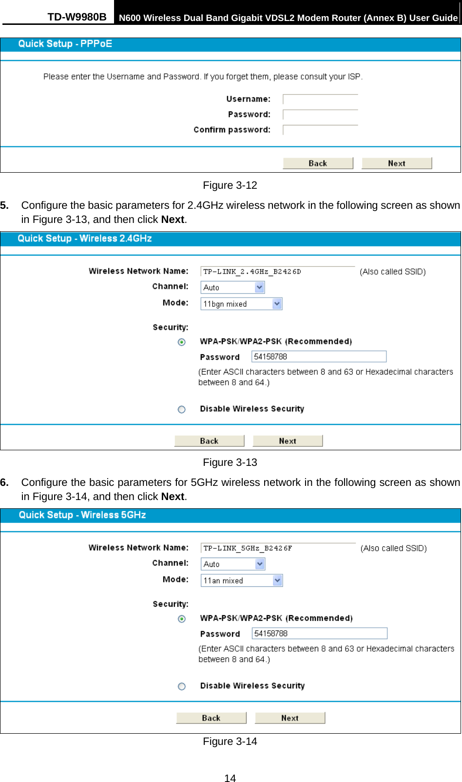 TD-W9980B N600 Wireless Dual Band Gigabit VDSL2 Modem Router (Annex B) User Guide   Figure 3-12 5. Configure the basic parameters for 2.4GHz wireless network in the following screen as shown in Figure 3-13, and then click Next.  Figure 3-13 6. Configure the basic parameters for 5GHz wireless network in the following screen as shown in Figure 3-14, and then click Next.  Figure 3-14 14 