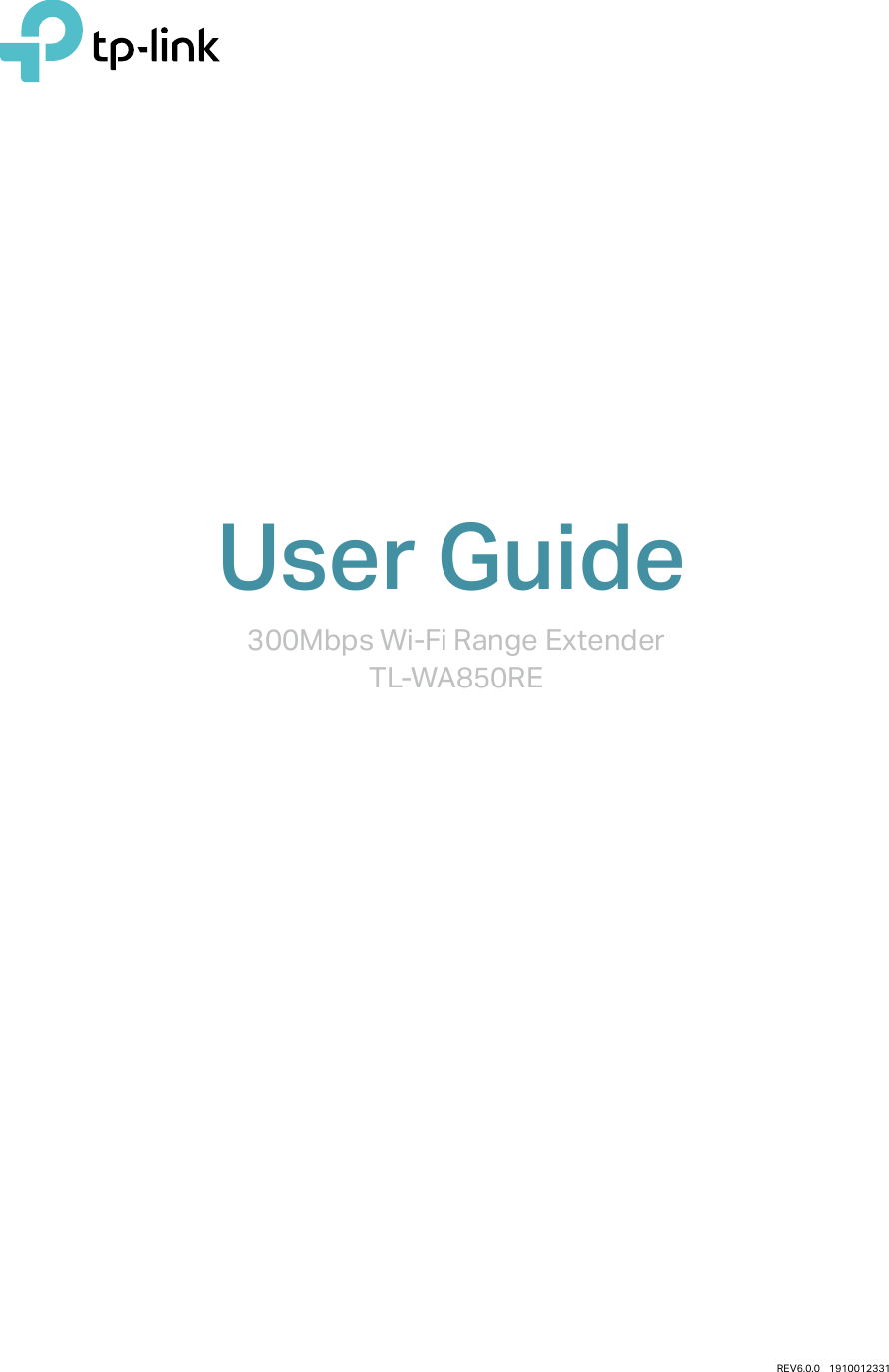 User Guide300Mbps Wi-Fi Range ExtenderTL-WA850REREV6.0.0    1910012331