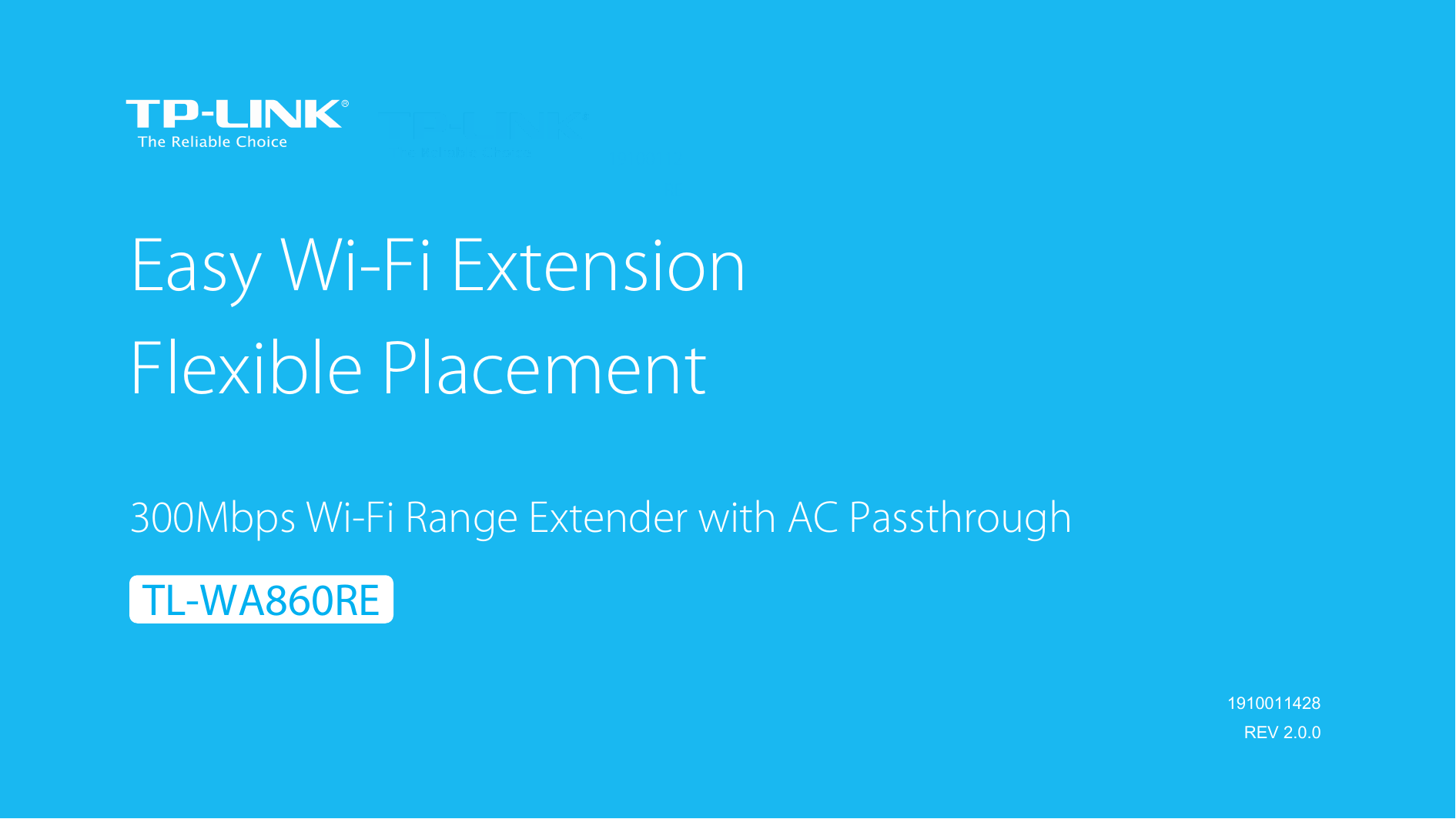    19100112 RE    1910011428  REV 2.0.0 Easy Wi-Fi Extension Flexible Placement  300Mbps Wi-Fi Range Extender with AC Passthrough   TL-WA860RE 