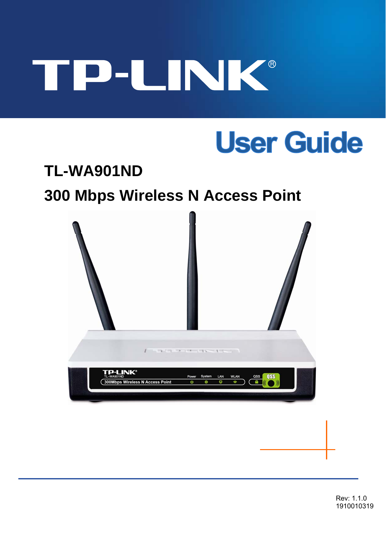   TL-WA901ND 300 Mbps Wireless N Access Point    Rev: 1.1.0 1910010319 