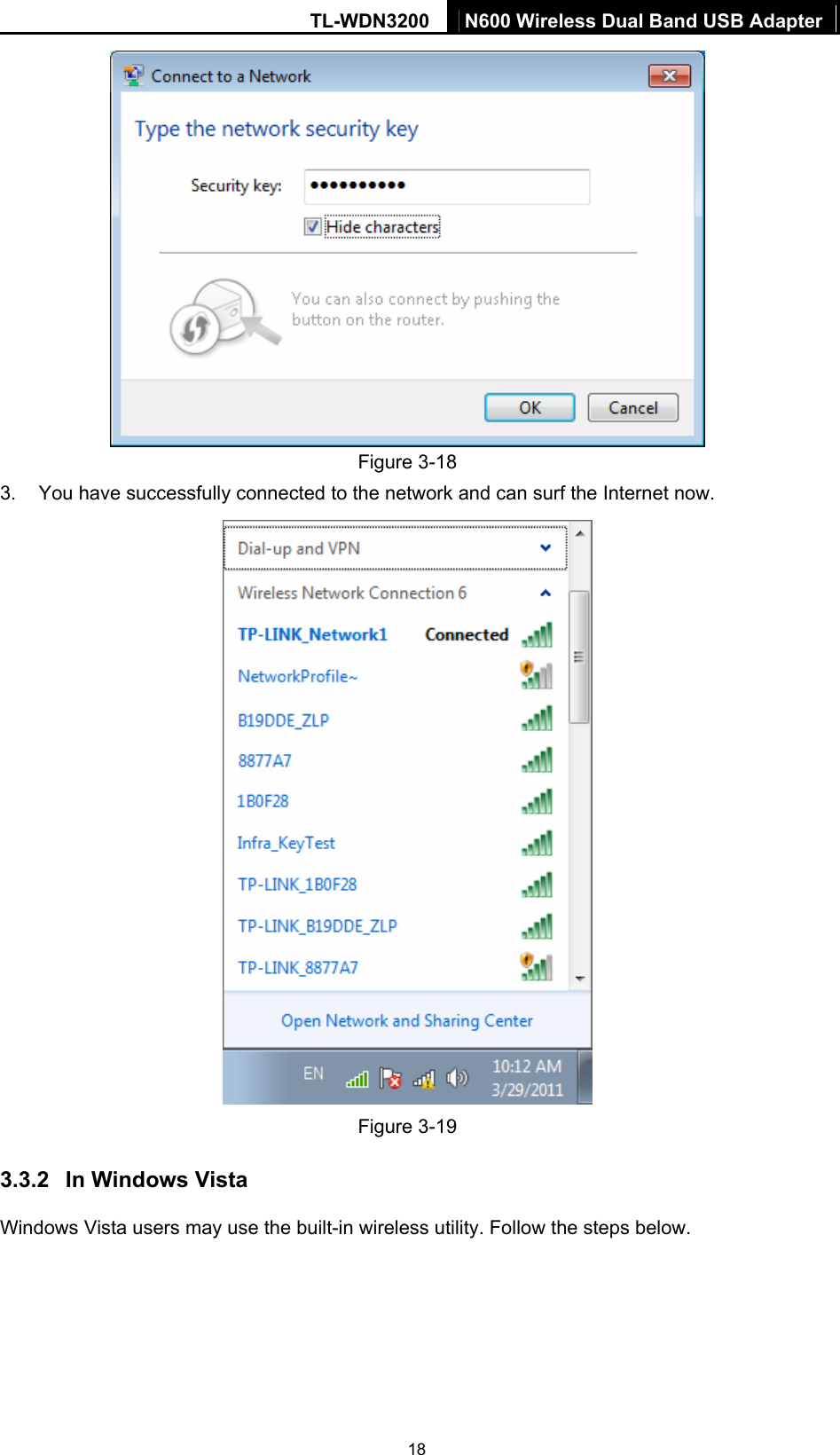 TL-WDN3200  N600 Wireless Dual Band USB Adapter  18 Figure 3-18 3.  You have successfully connected to the network and can surf the Internet now.    Figure 3-19 3.3.2  In Windows Vista Windows Vista users may use the built-in wireless utility. Follow the steps below. 