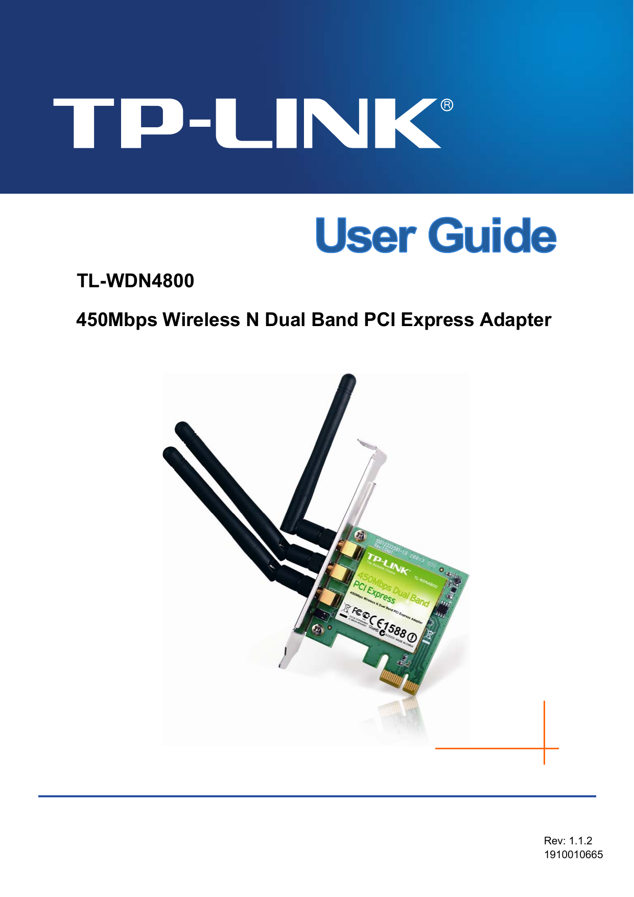   TL-WDN4800 450Mbps Wireless N Dual Band PCI Express Adapter      Rev: 1.1.2 1910010665 