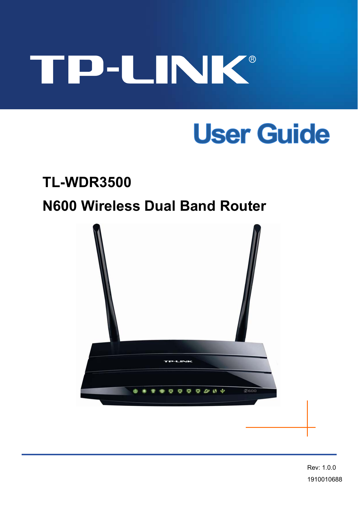    TL-WDR3500 N600 Wireless Dual Band Router   Rev: 1.0.0 1910010688   