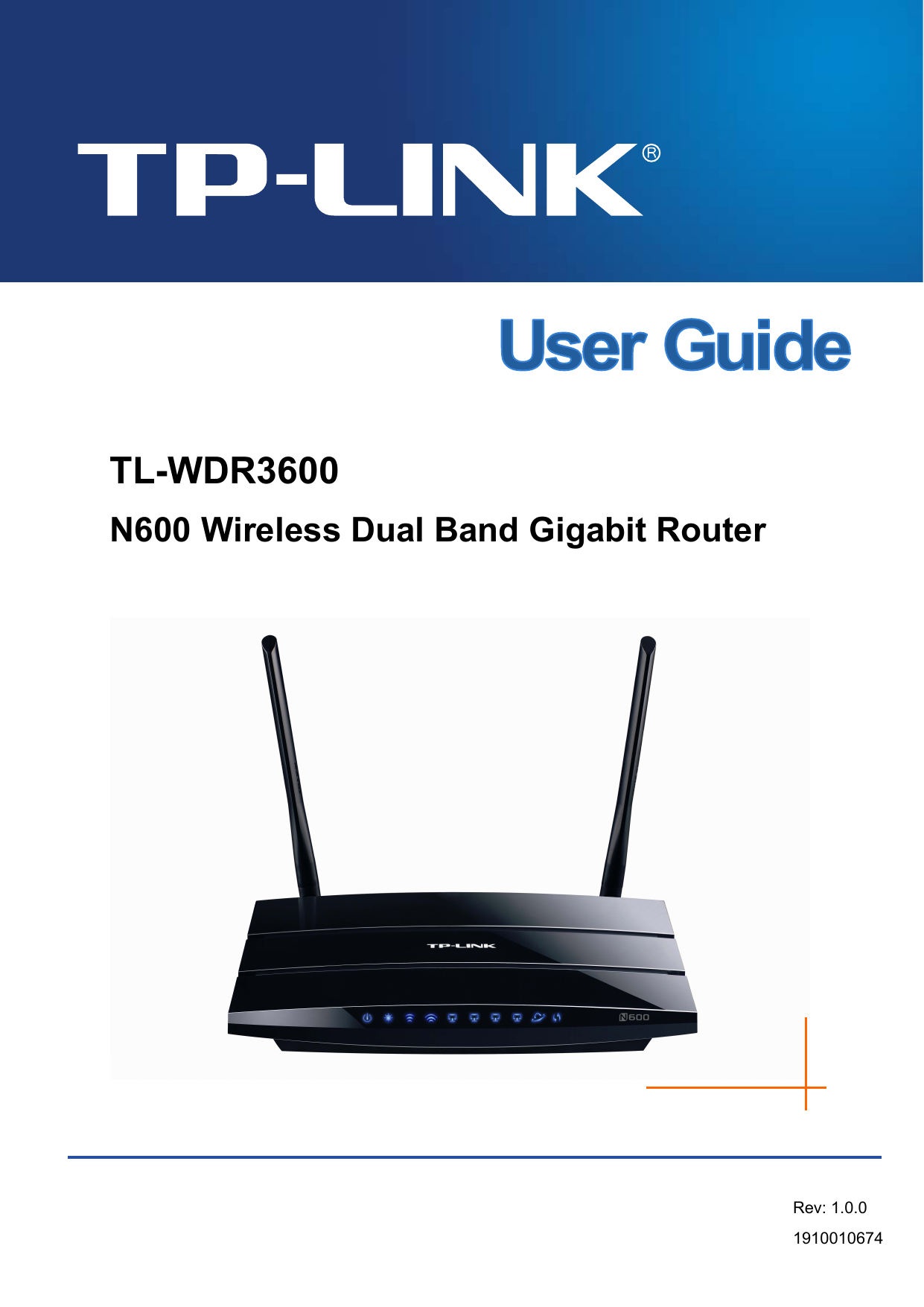    TL-WDR3600 N600 Wireless Dual Band Gigabit Router   Rev: 1.0.0 1910010674   