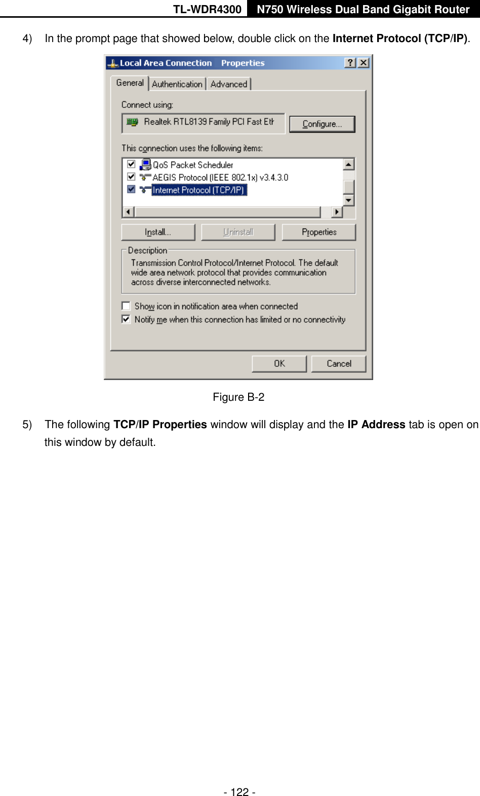 TL-WDR4300 N750 Wireless Dual Band Gigabit Router  - 122 - 4)  In the prompt page that showed below, double click on the Internet Protocol (TCP/IP).  Figure B-2 5)  The following TCP/IP Properties window will display and the IP Address tab is open on this window by default. 