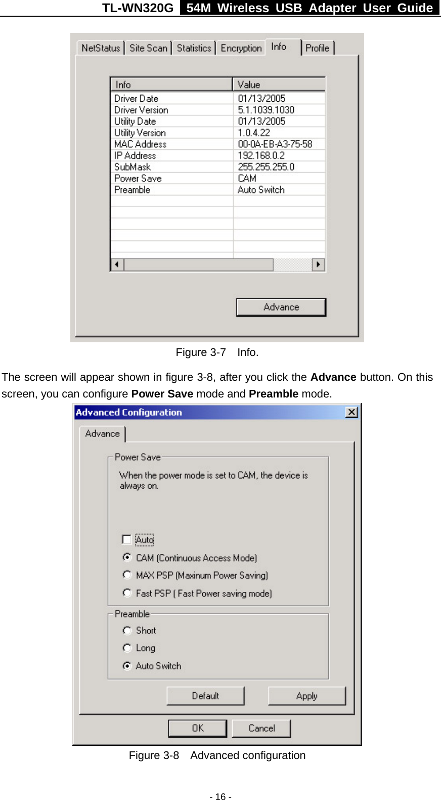 TL-WN320G   54M Wireless USB Adapter User Guide  - 16 -  Figure 3-7  Info. The screen will appear shown in figure 3-8, after you click the Advance button. On this screen, you can configure Power Save mode and Preamble mode.  Figure 3-8  Advanced configuration 