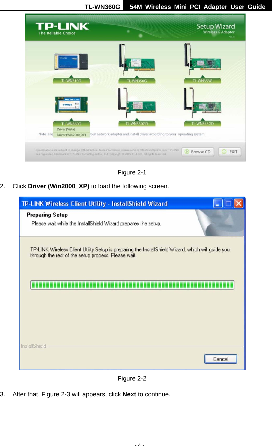 TL-WN360G 54M Wireless Mini PCI Adapter User Guide  - 4 - Figure 2-1 2. Click Driver (Win2000_XP) to load the following screen.  Figure 2-2 3. After that, Figure 2-3 will appears, click Next to continue. 