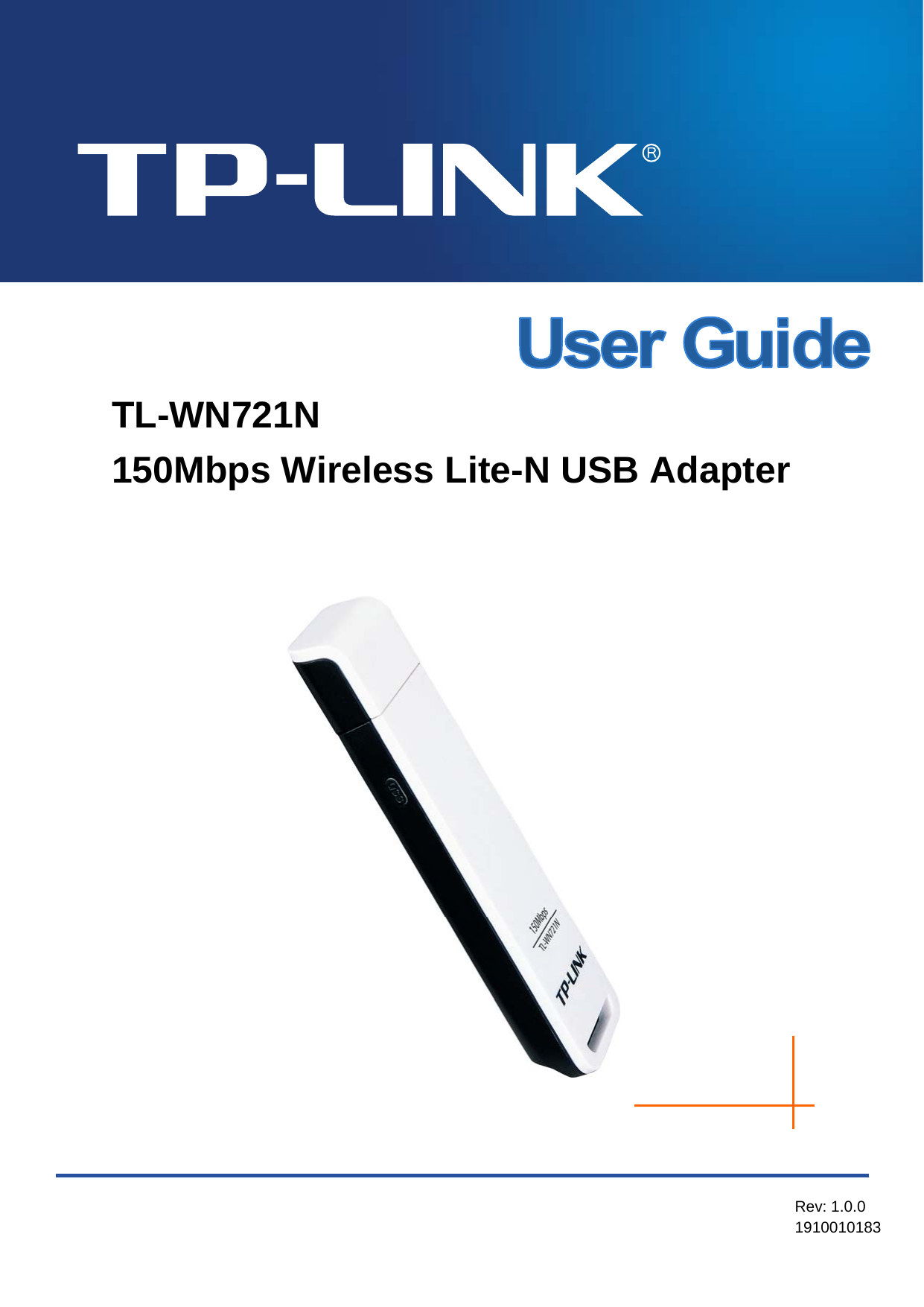 TL-WN721N  150Mbps Wireless Lite-N USB Adapter  TL-WN721N 150Mbps Wireless Lite-N USB Adapter      Rev: 1.0.0 1910010183 