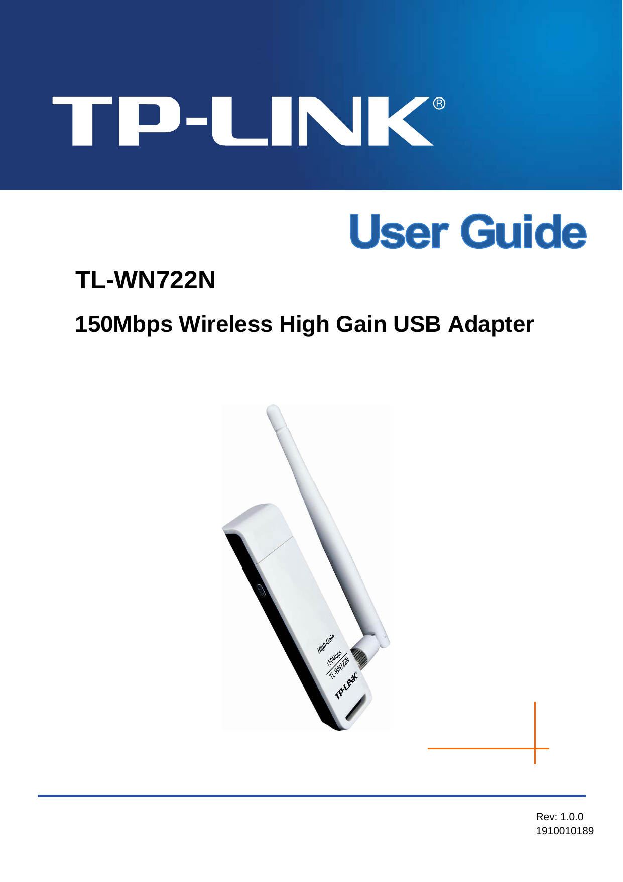 TL-WN722N  150Mbps Wireless High Gain USB Adapter  TL-WN722N 150Mbps Wireless High Gain USB Adapter      Rev: 1.0.0 1910010189 