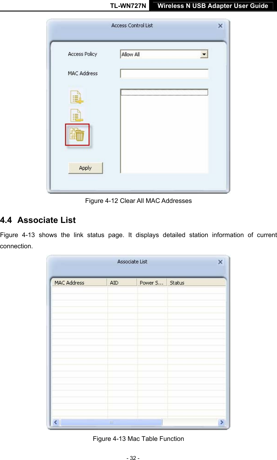 TL-WN727N Wireless N USB Adapter User Guide  - 32 -  Figure 4-12 Clear All MAC Addresses 4.4  19BAssociate List XFigure 4-13X shows the link status page. It displays detailed station information of current connection.  Figure 4-13 Mac Table Function 