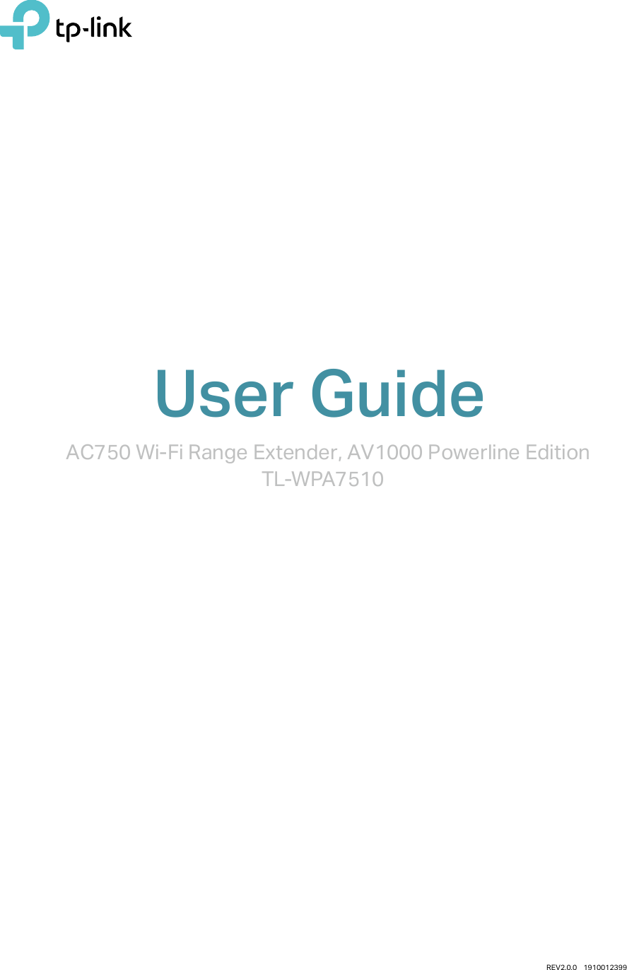 REV2.0.0    1910012399User GuideAC750 Wi-Fi Range Extender, AV1000 Powerline EditionTL-WPA7510