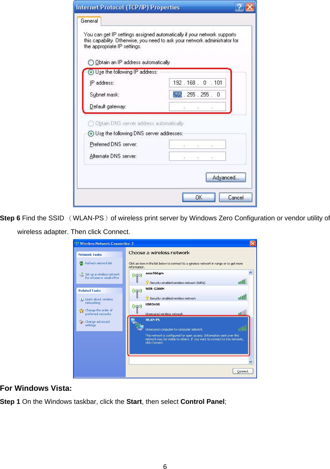  6   Step 6 Find the SSID （WLAN-PS）of wireless print server by Windows Zero Configuration or vendor utility of wireless adapter. Then click Connect.  For Windows Vista: Step 1 On the Windows taskbar, click the Start, then select Control Panel; 