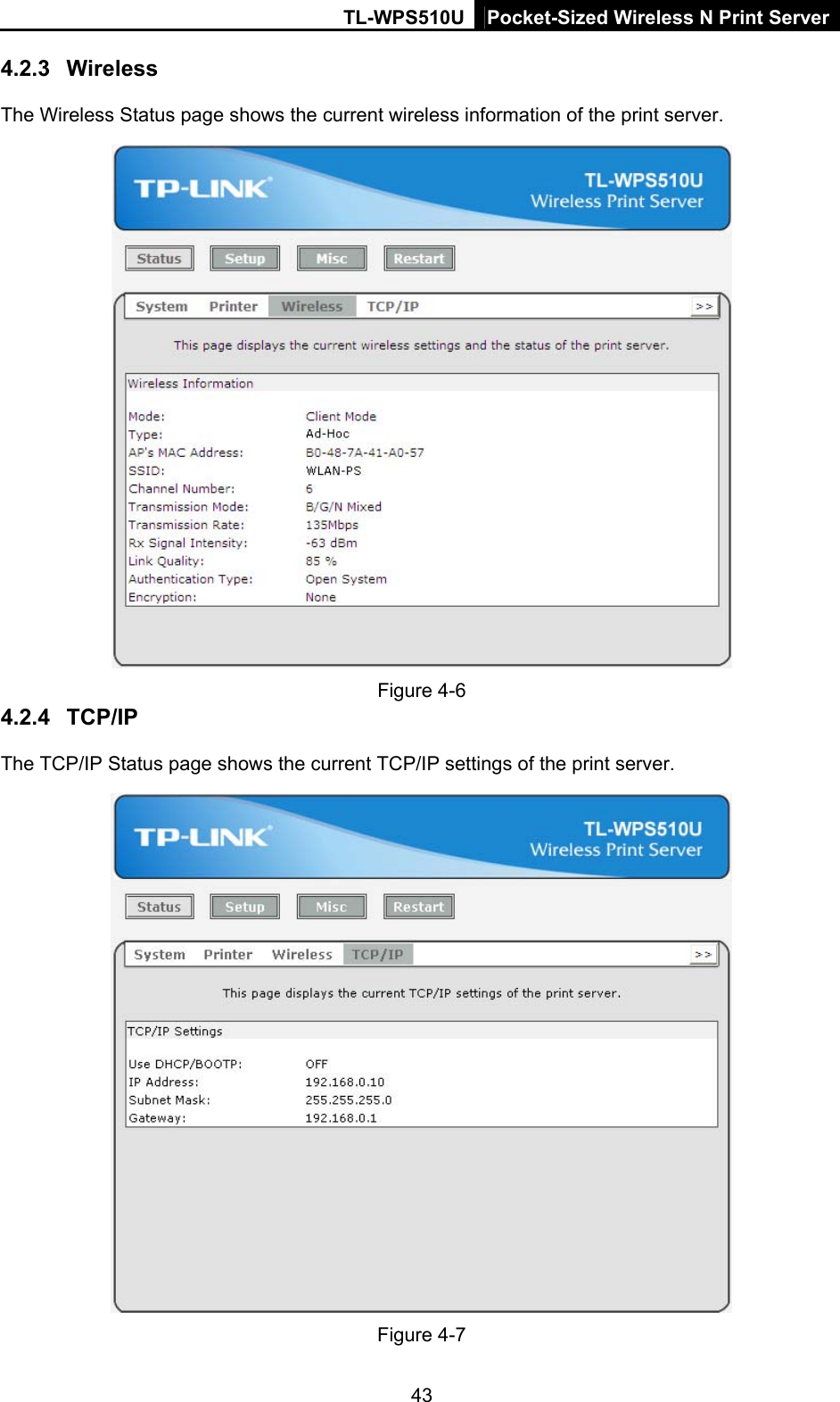 TL-WPS510U Pocket-Sized Wireless N Print Server 4.2.3  Wireless The Wireless Status page shows the current wireless information of the print server.  Figure 4-6 4.2.4  TCP/IP The TCP/IP Status page shows the current TCP/IP settings of the print server.  Figure 4-7 43 