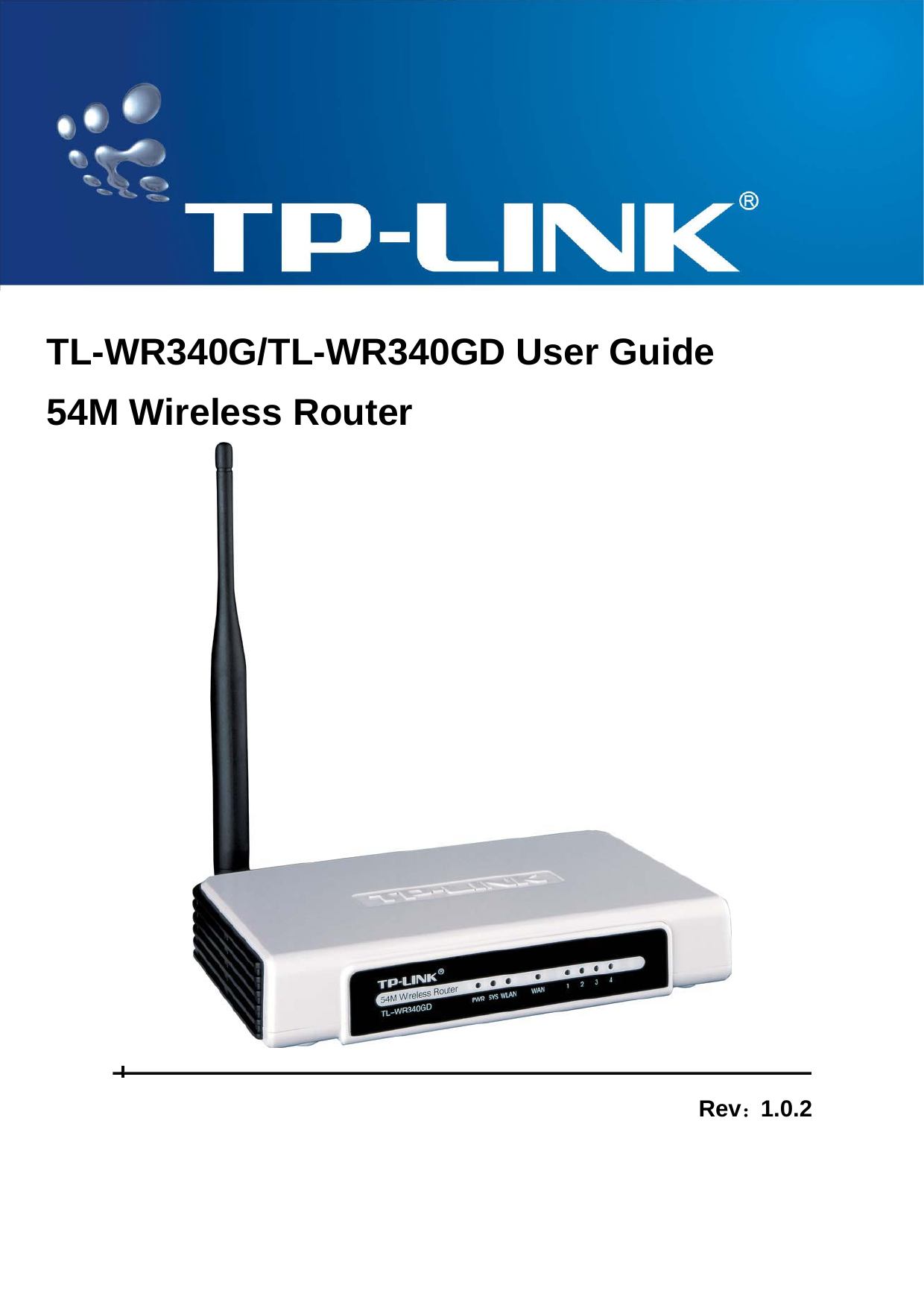   TL-WR340G/TL-WR340GD User Guide 54M Wireless Router    Rev：1.0.2