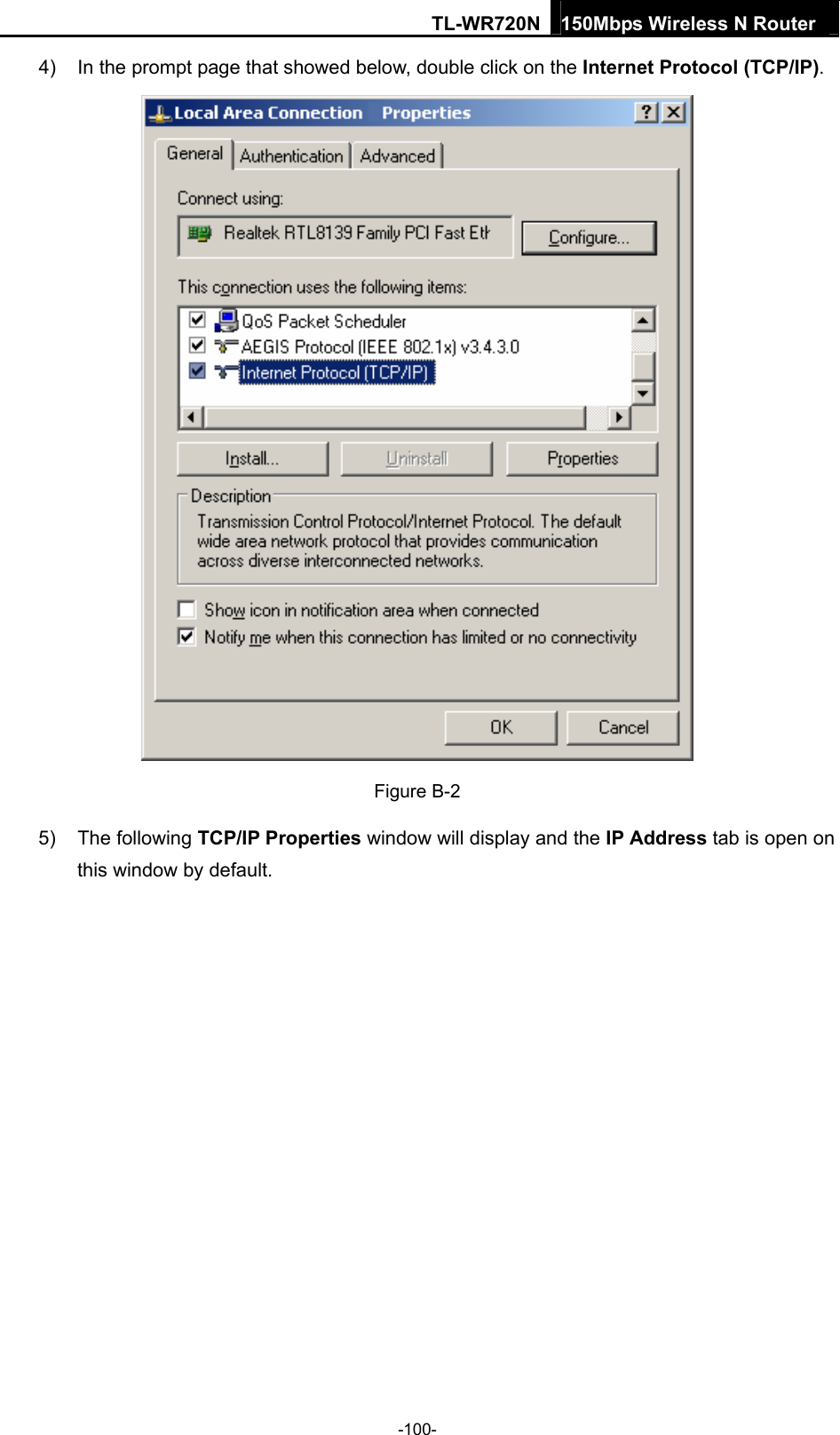 TL-WR720N 150Mbps Wireless N Router  4)  In the prompt page that showed below, double click on the Internet Protocol (TCP/IP).  Figure B-2 5) The following TCP/IP Properties window will display and the IP Address tab is open on this window by default. -100- 