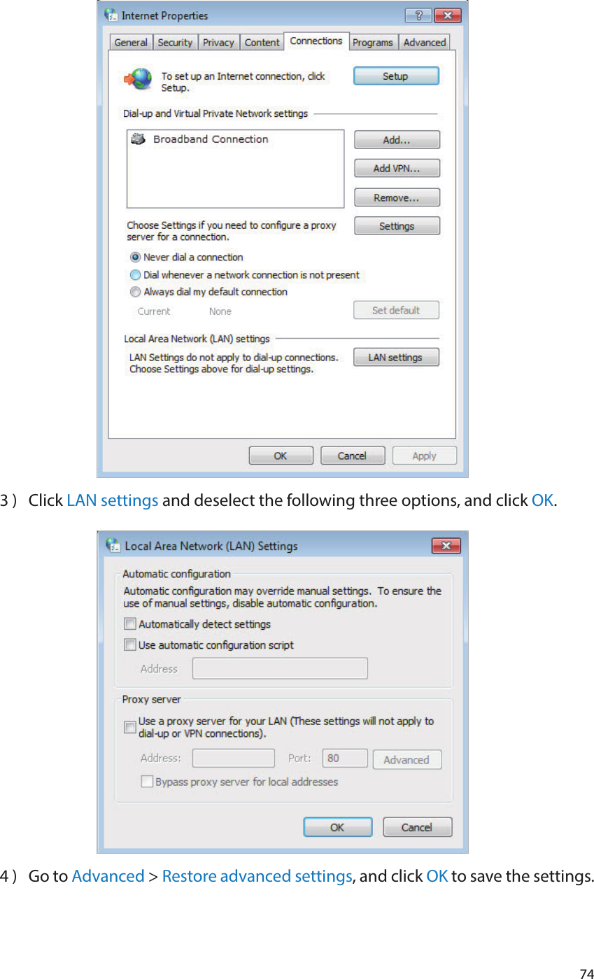 743 )  Click LAN settings and deselect the following three options, and click OK.4 )  Go to Advanced &gt; Restore advanced settings, and click OK to save the settings.