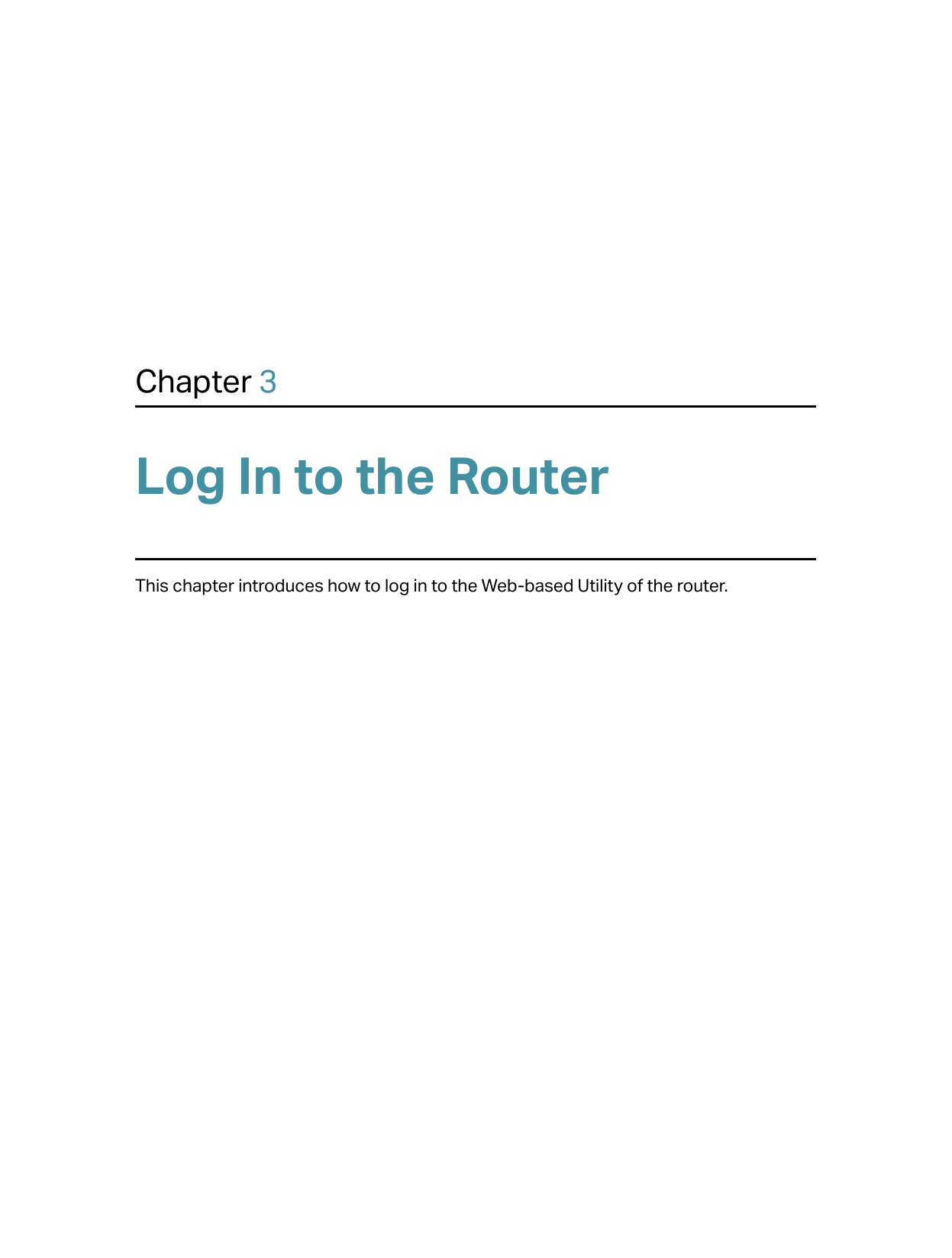 Chapter 3Log In to the RouterThis chapter introduces how to log in to the Web-based Utility of the router.  