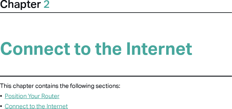 Chapter 2Connect to the InternetThis chapter contains the following sections:•  Position Your Router•  Connect to the Internet