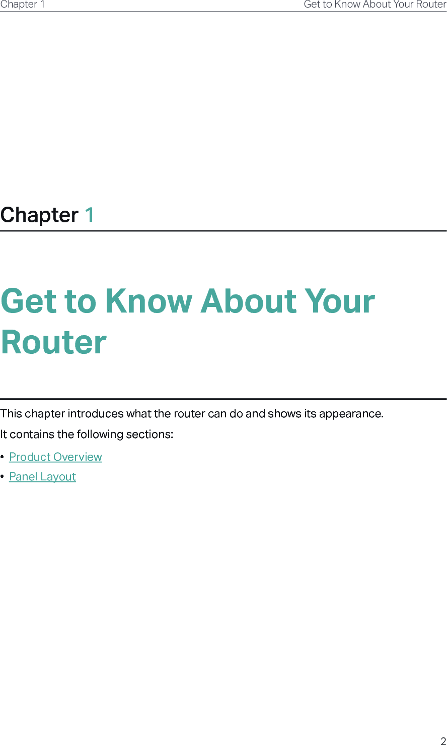 2Chapter 1 Get to Know About Your RouterChapter 1Get to Know About Your RouterThis chapter introduces what the router can do and shows its appearance. It contains the following sections:•  Product Overview•  Panel Layout