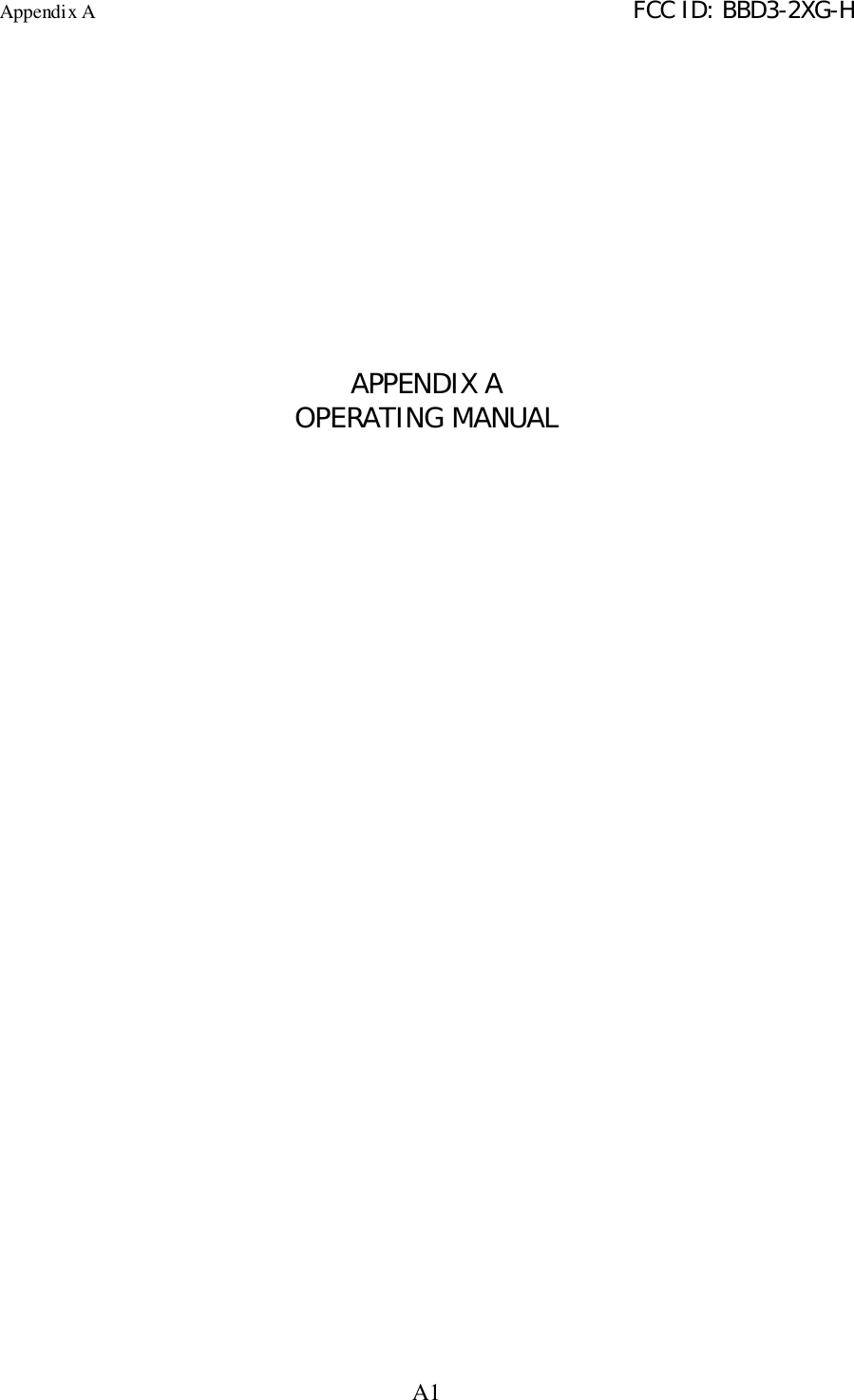 Appendix A FCC ID: BBD3-2XG-HA1APPENDIX AOPERATING MANUAL