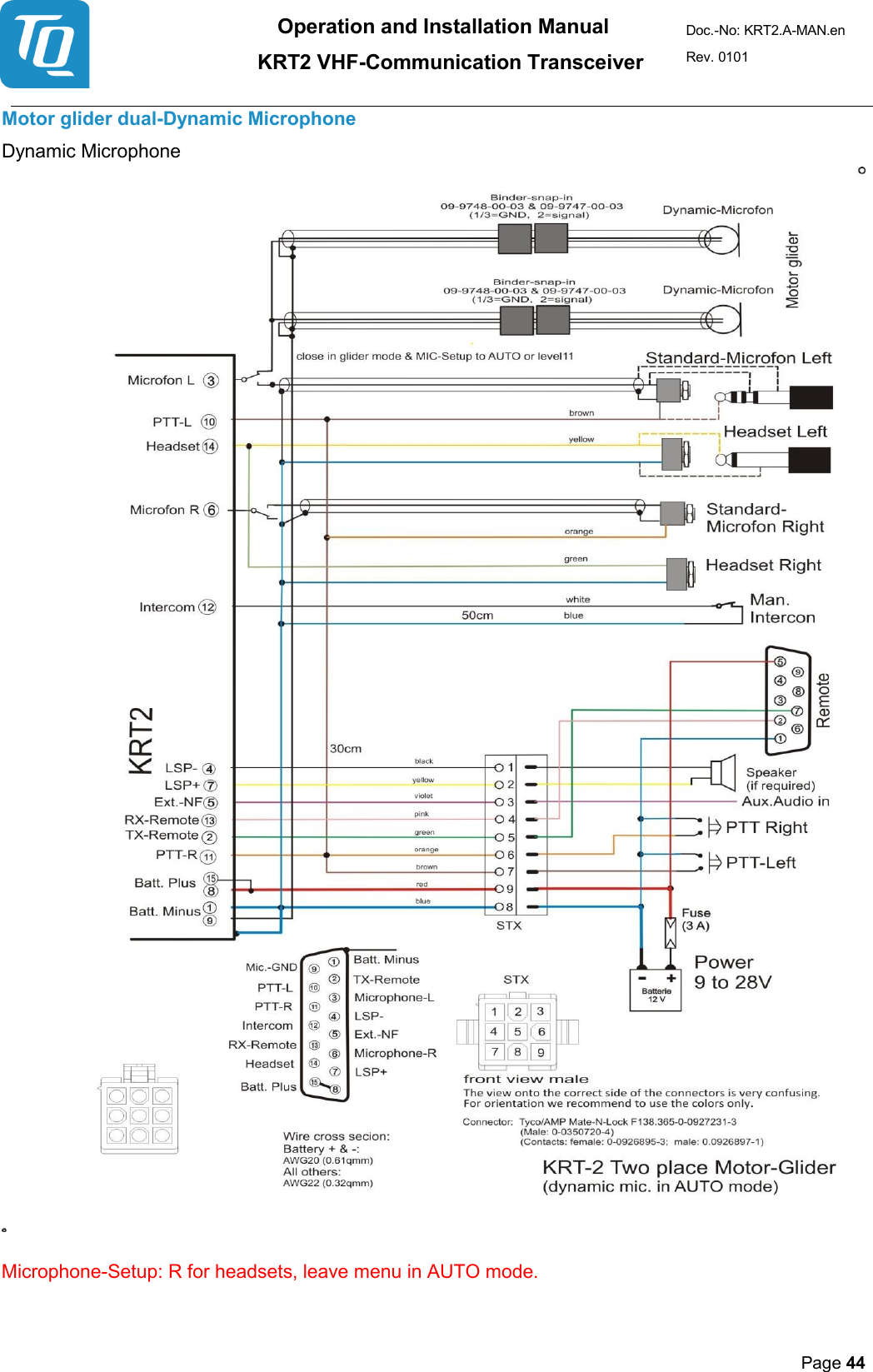 Operation and Installation Manual          KRT2 VHF-Communication Transceiver Doc.-No: KRT2.A-MAN.en Rev. 0101       Page 44   Motor glider dual-Dynamic Microphone  Dynamic Microphone    Microphone-Setup: R for headsets, leave menu in AUTO mode.   