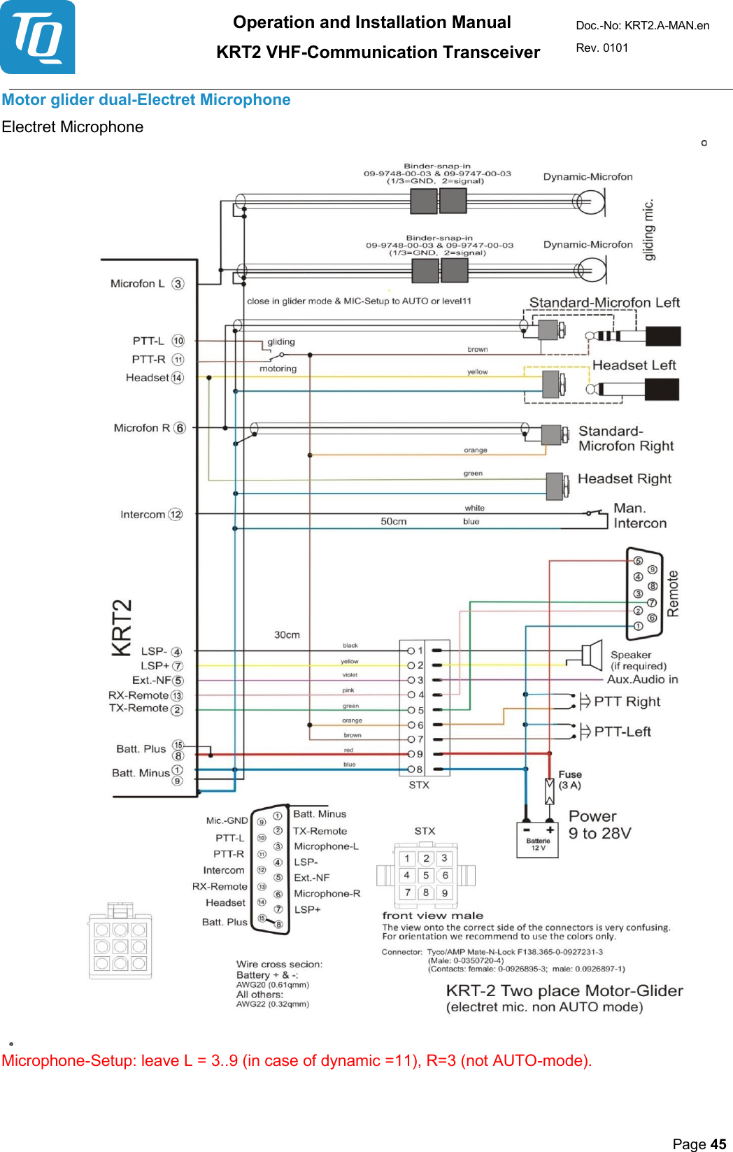 Operation and Installation Manual          KRT2 VHF-Communication Transceiver Doc.-No: KRT2.A-MAN.en Rev. 0101       Page 45   Motor glider dual-Electret Microphone  Electret Microphone    Microphone-Setup: leave L = 3..9 (in case of dynamic =11), R=3 (not AUTO-mode).      