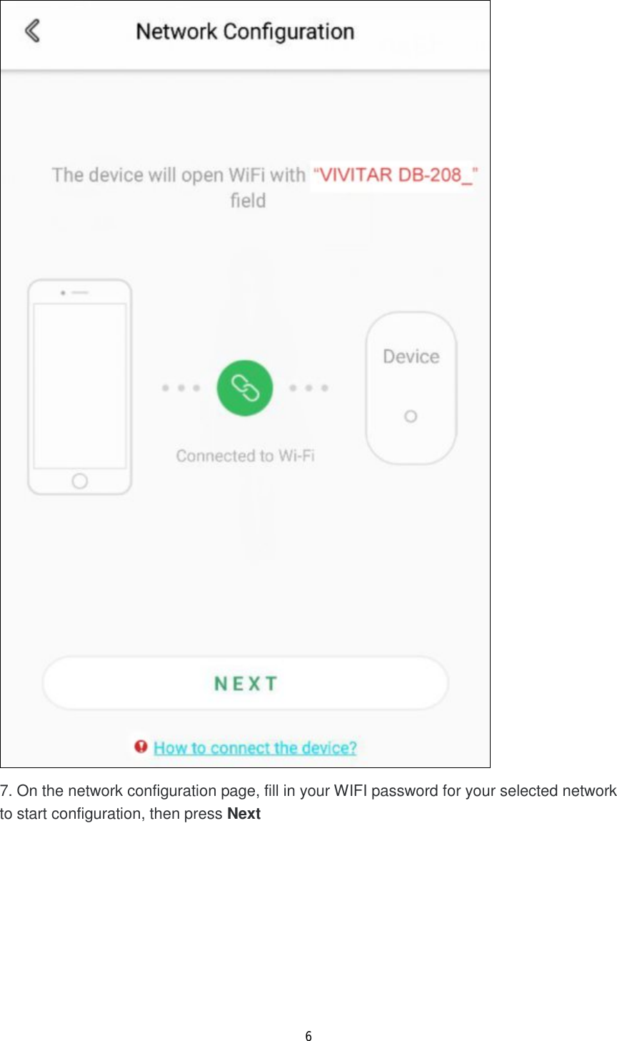 6   7. On the network configuration page, fill in your WIFI password for your selected network to start configuration, then press Next 