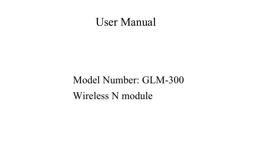 ALPHA Proprietary and Confidential InformationProduct User Manual Model Number: GLM-300                                                      Wireless N module User Manual 