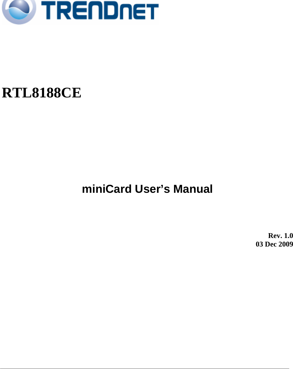                                                                                                                                                     RTL8188CE                  miniCard User’s Manual           Rev. 1.0 03 Dec 2009      